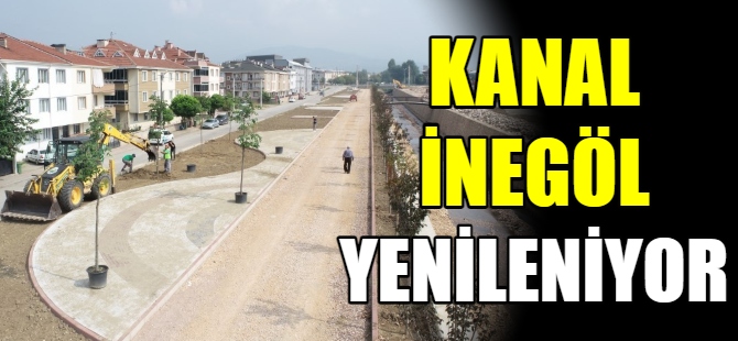 Kanal İnegöl yenileniyor