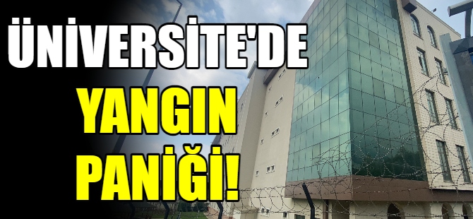 Üniversite'de yangın paniği