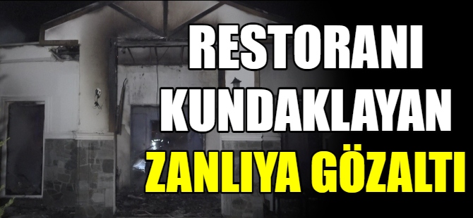 Restoranı kundaklayan zanlıya gözaltı