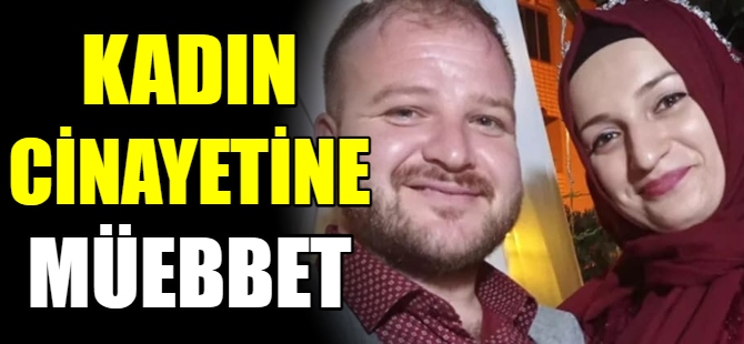 Kadın cinayetine müebbet