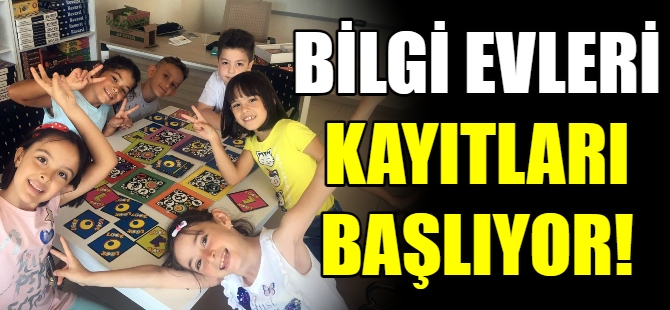 Bilgi Evleri kayıtları başlıyor