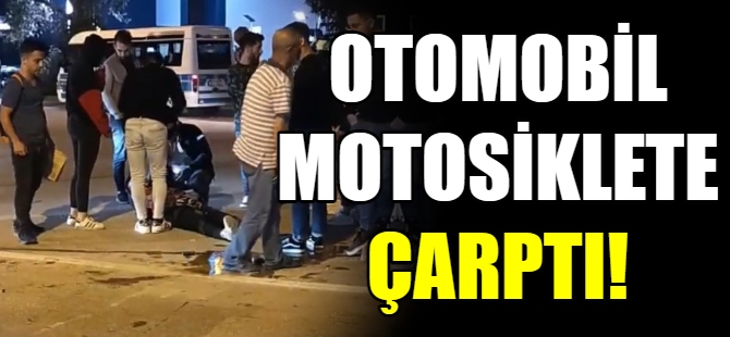 Otomobil ile motosiklet çarpıştı
