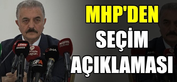 MHP'den seçim açıklaması