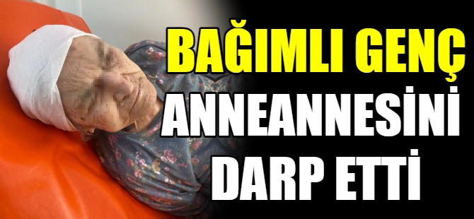 Anneanne ve kız kardeşini darp etti