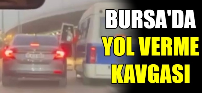 Bursa'da yol verme kavgası