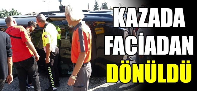 Kazada faciadan dönüldü