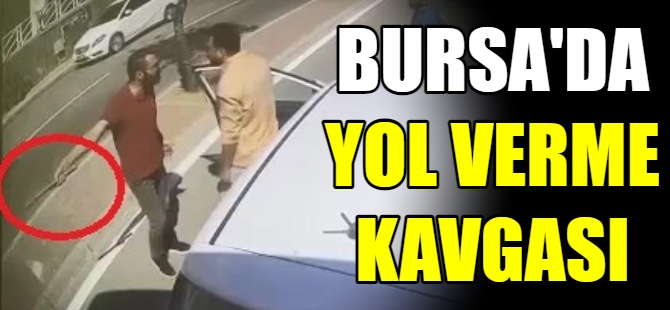 Bursa'da yol verme kavgası