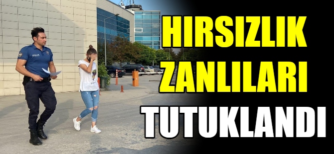 Hırsızlık zanlıları tutuklandı