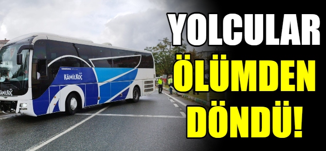 Yolcular ölümden döndü