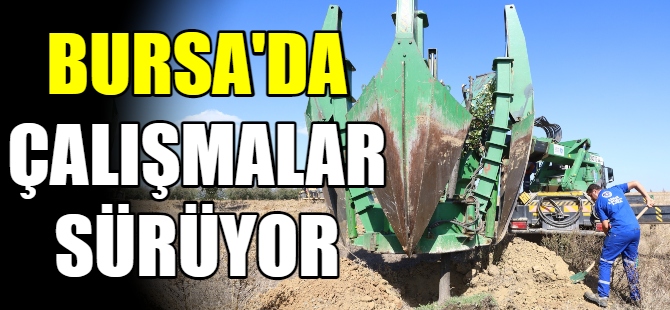 Bursa'da çalışmalar devam ediyor