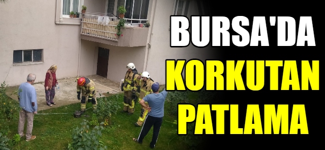 Bursa'da korkutan patlama