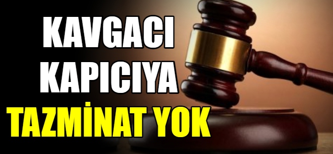 Kavgacı kapıcıya tazminat yok