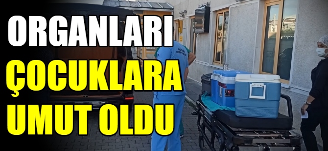 Genç kızın organları umut oldu