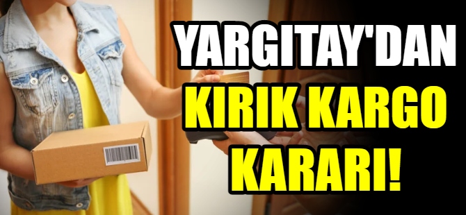 Yargıtay'dan kargo kararı