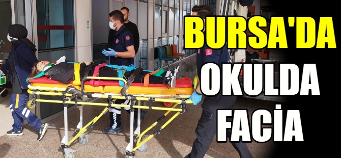 Bursa'da okulda facia