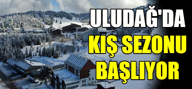 Uludağ'da kış sezonu başlıyor