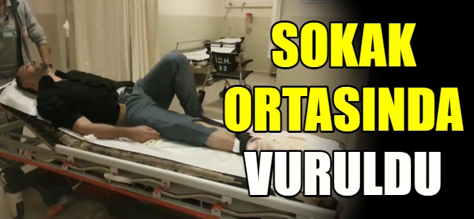 Sokak ortasında vuruldu