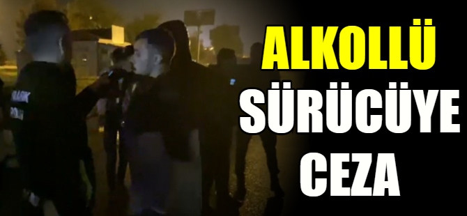 Alkollü sürücüye ceza