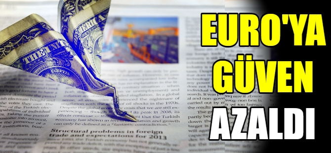 Euro'ya güven azaldı