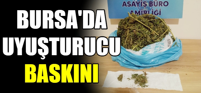 Bursa'da uyuşturucu baskını