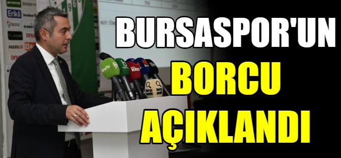 Bursaspor’un borcu açıklandı