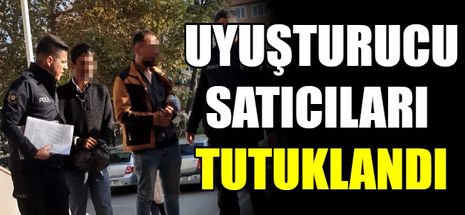 Uyuşturucu satıcıları tutuklandı