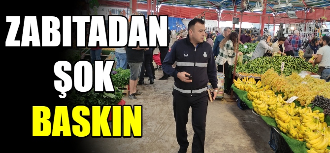 Zabıtadan pazarcılara baskın