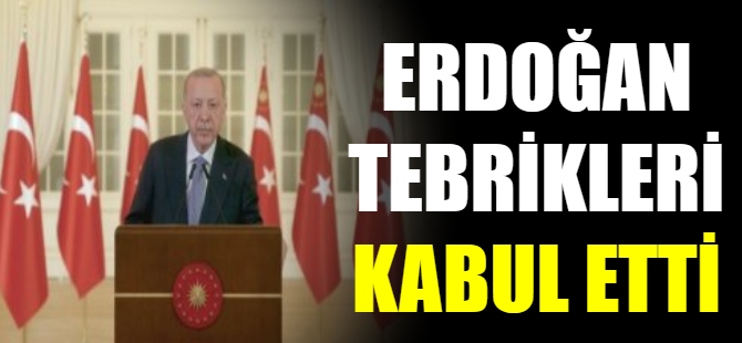 Erdoğan, tebrikleri kabul etti