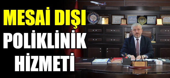 Kamuda mesai dışı  poliklinik hizmeti