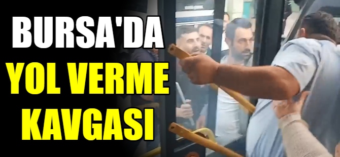 Bursa'da yol verme kavgası