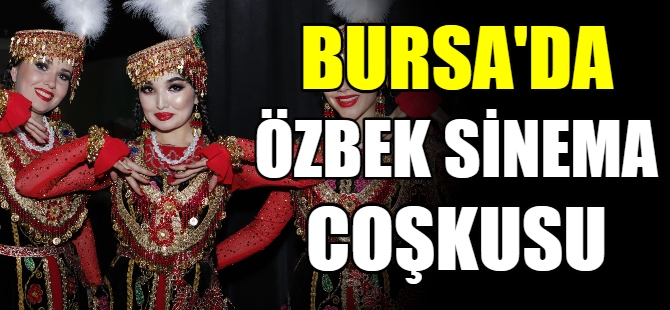 Bursa'da 'Özbek Sinema günü' coşkusu