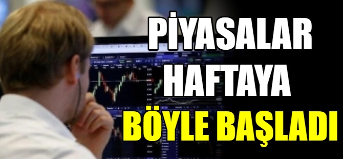 Piyasalar haftaya böyle başladı