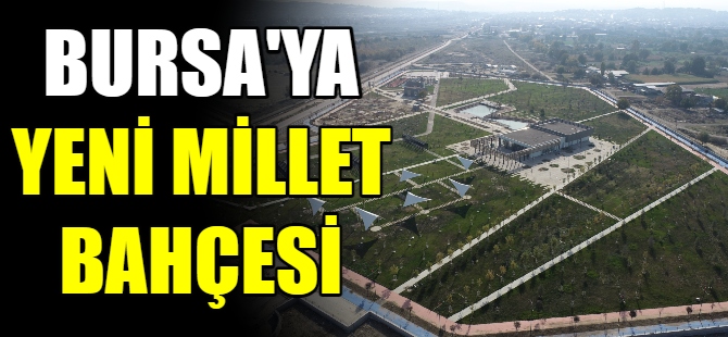 Bursa'ya yeni millet bahçesi