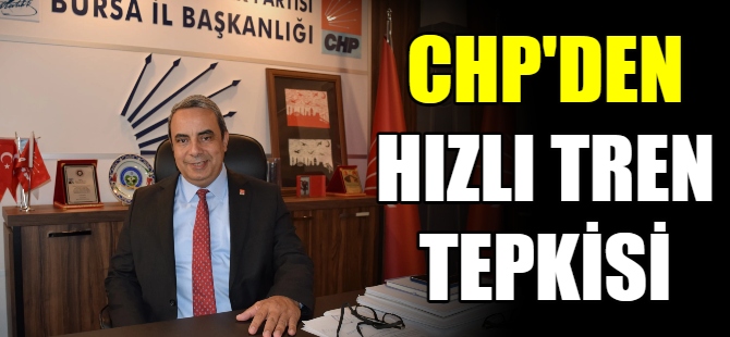 CHP'den geçiken tren tepkisi