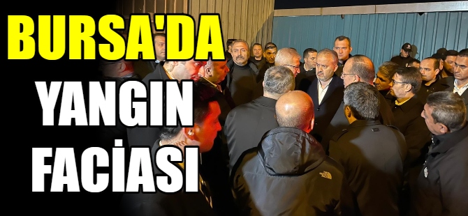 Bursa'da yangın faciası