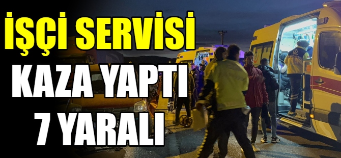 İşçi servisi kaza yaptı: 7 yaralı