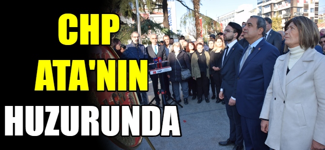 CHP Ata'nın huzurunda