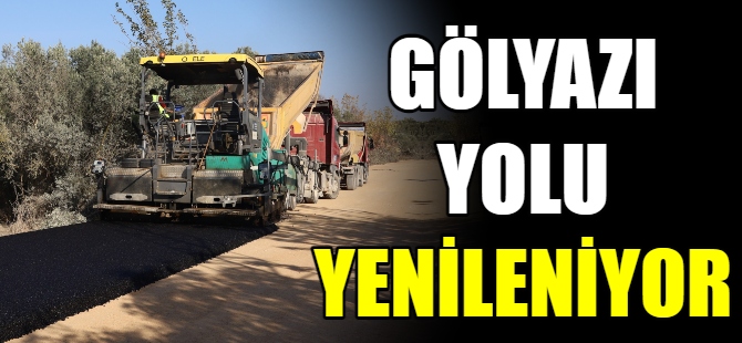 Gölyazı yolu yenileniyor