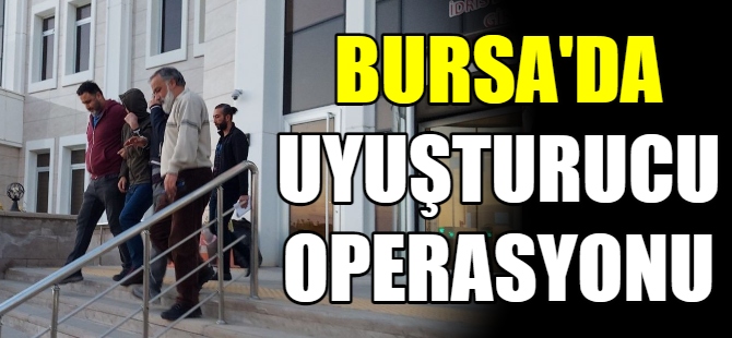 Bursa'da uyuşturucu operasyonu