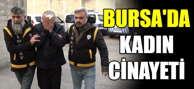 Bursa'da kadın cinayeti