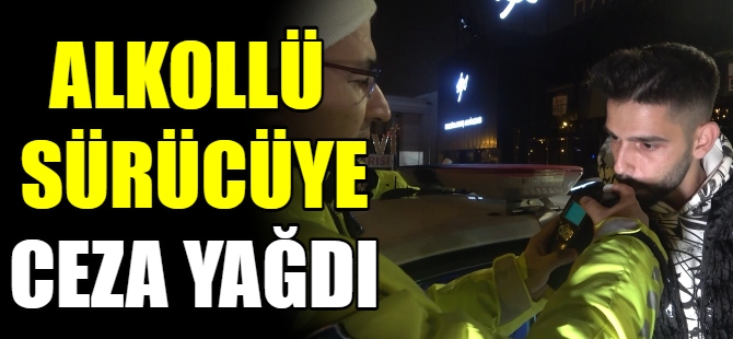 Alkollü sürücü cezadan kaçamadı