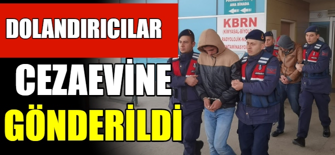 Dolandırıcılar cezaevine gönderildi