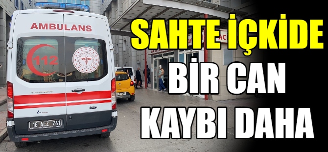 Sahte içkiden ölenlerin sayısı 6'ya yükseldi