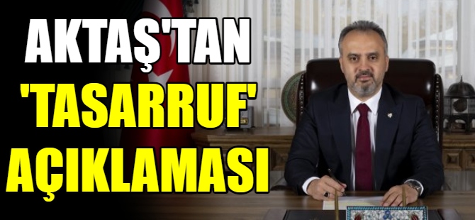 Aktaş'tan tasarruf açıklaması