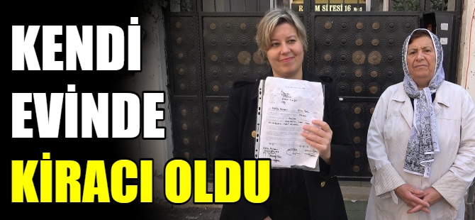 Kendi evinde kiracı oldu