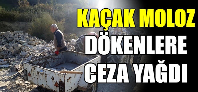 Kaçak moloz dökenlere ceza yağdı