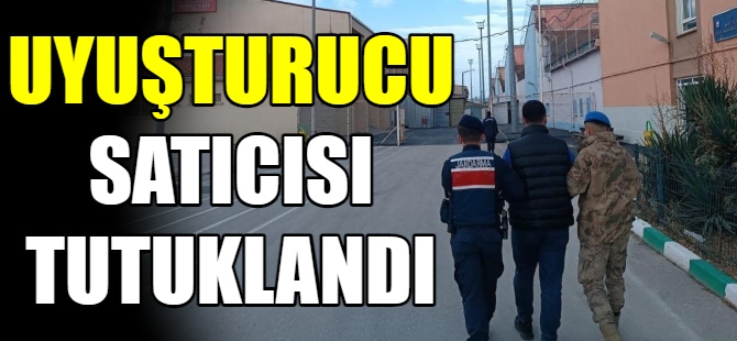 Uyuşturucu satıcısı tutuklandı