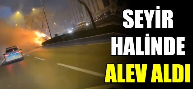 Seyir halinde alev aldı