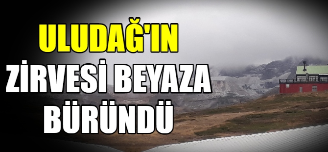 Uludağ'ın zirvesi beyaza büründü