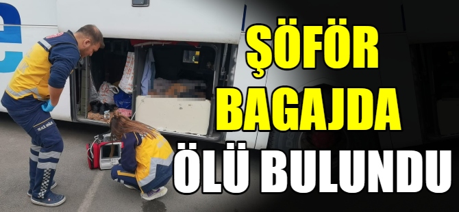 Şöför bagajda ölü bulundu